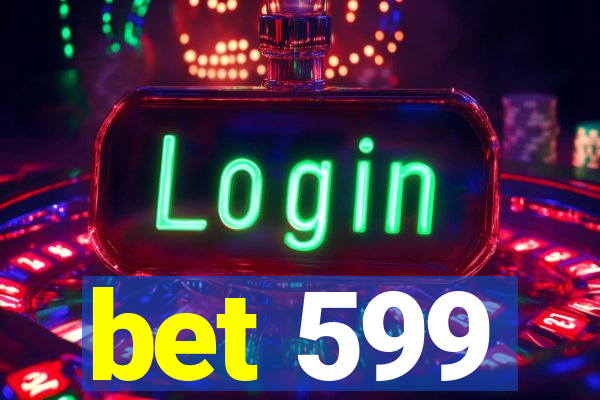 bet 599